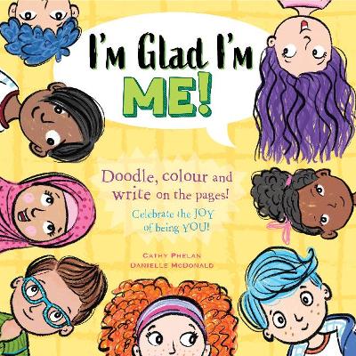 I'm Glad I'm Me: Celebrate the Joys of Being You by Cathy Phelan