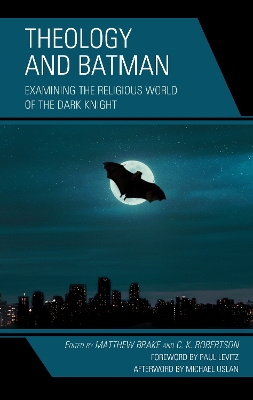 Theology and Batman: Examining the Religious World of the Dark Knight book