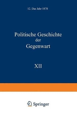 Politische Geschichte der Gegenwart: XII. Das Jahr 1878 book