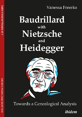 Baudrillard with Nietzsche and Heidegger: Towards a Genealogical Analysis book