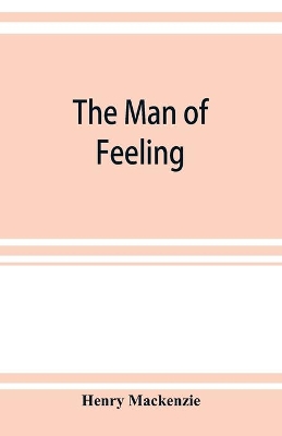 The The man of feeling by Henry Mackenzie