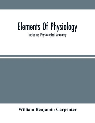 Elements Of Physiology: Including Physiological Anatomy book