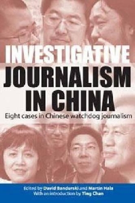 Investigative Journalism in China – Eight Cases in Chinese Watchdog Journalism by David Bandurski