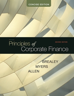 Principles of Corporate Finance, Concise by Richard Brealey