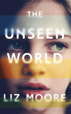 Unseen World by Liz Moore
