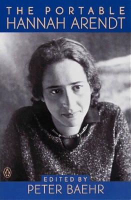 The Portable Hannah Arendt by Hannah Arendt