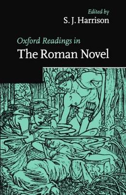 Oxford Readings in the Roman Novel by S. J. Harrison