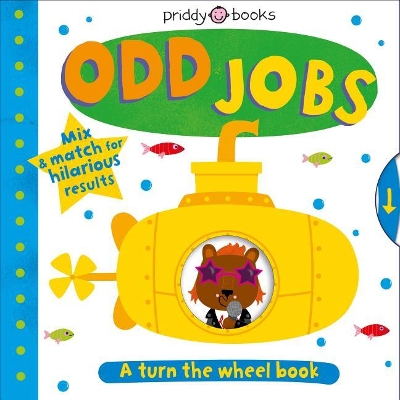 Turn the Wheel: Odd Jobs: Mix & Match for Hilarious Results by Roger Priddy
