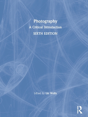 Photography: A Critical Introduction by Liz Wells