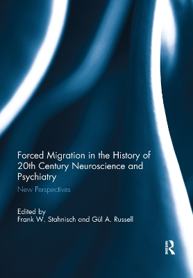 Forced Migration in the History of 20th Century Neuroscience and Psychiatry: New Perspectives book