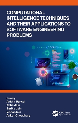 Computational Intelligence Techniques and Their Applications to Software Engineering Problems by Ankita Bansal