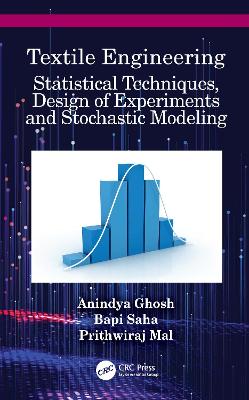 Textile Engineering: Statistical Techniques, Design of Experiments and Stochastic Modeling by Anindya Ghosh