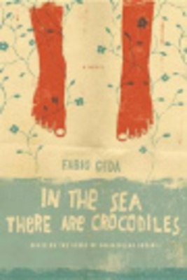 In the Sea There Are Crocodiles: Based on the True Story of Enaiatollah Akbari by Fabio Geda