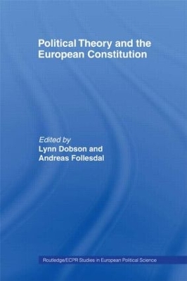 Political Theory and the European Constitution by Lynn Dobson