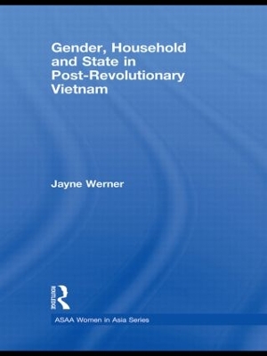 Gender, Household and State in Post-Revolutionary Vietnam by Jayne Werner