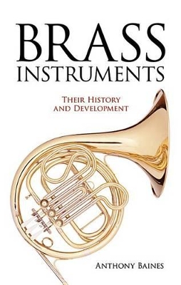 Brass Instruments - Their History And Development book