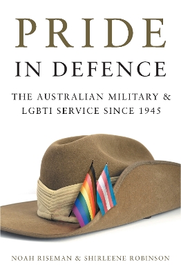 Pride in Defence: The Australian Military and LGBTI Service since 1945 book