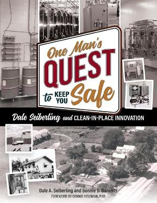 One Man's Quest to Keep You Safe: Dale Seiberling and Clean-In-Place Innovation book