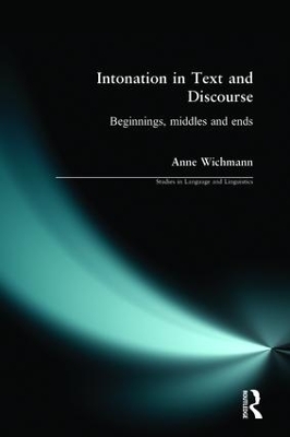 Intonation in Text and Discourse: Beginnings, Middles and Ends by Anne Wichmann