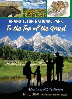Grand Teton National Park to the Top of the Grand book