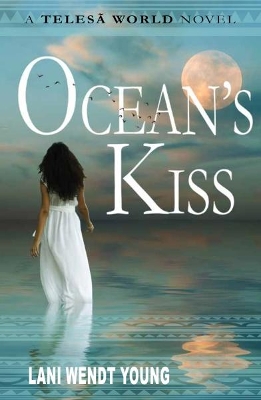 Ocean's Kiss: A Telesa World novel by Lani Wendt Young