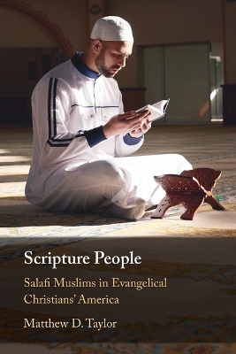 Scripture People: Salafi Muslims in Evangelical Christians' America book