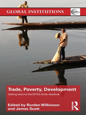 Trade, Poverty, Development: Getting Beyond the WTO's Doha Deadlock by Rorden Wilkinson