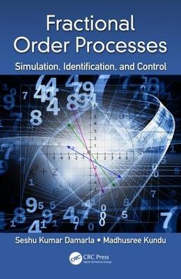Fractional Order Processes: Simulation, Identification, and Control by Seshu Kumar Damarla