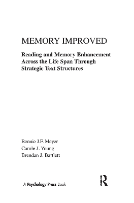 Memory Improved: Reading and Memory Enhancement Across the Life Span Through Strategic Text Structures by Bonnie J.F. Meyer