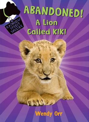 Abandoned! a Lion Called Kiki by Wendy Orr