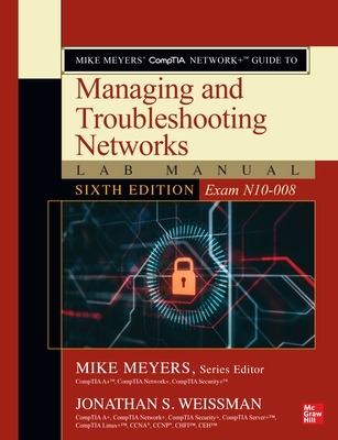 Mike Meyers' CompTIA Network+ Guide to Managing and Troubleshooting Networks Lab Manual, Sixth Edition (Exam N10-008) book