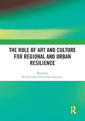 The Role of Art and Culture for Regional and Urban Resilience by Philip Cooke
