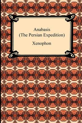 Anabasis (the Persian Expedition) by Xenophon