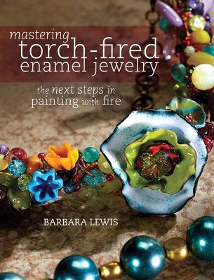 Mastering Torch-Fired Enamel Jewelry book