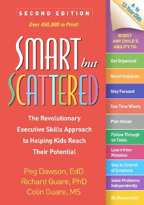 Smart but Scattered, Second Edition: The Revolutionary Executive Skills Approach to Helping Kids Reach Their Potential by Peg Dawson