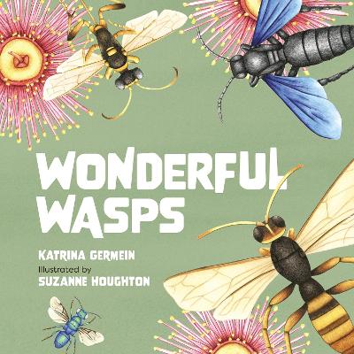 Wonderful Wasps by Katrina Germein