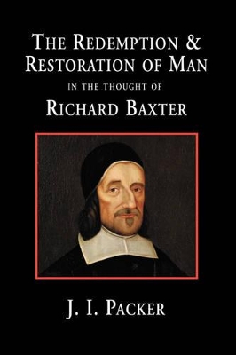 Redemption and Restoration of Man in the Thought of Richard Baxter book