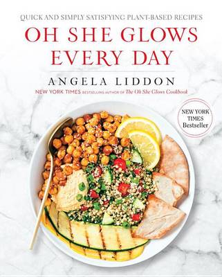 Oh She Glows Every Day by Angela Liddon