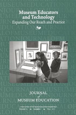 Museum Educators and Technology Expanding Our Reach and Practice by Susan B Spero