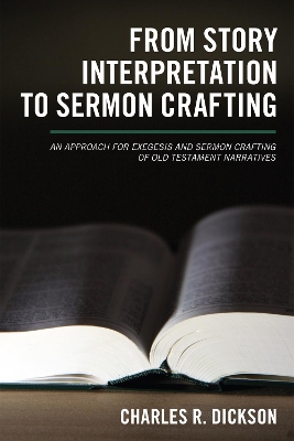 From Story Interpretation to Sermon Crafting by Charles R Dickson