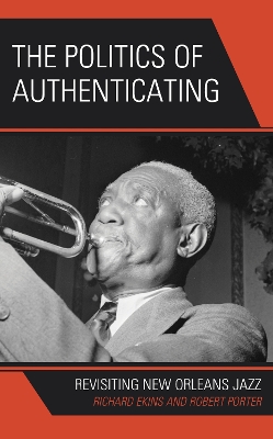The Politics of Authenticating: Revisiting New Orleans Jazz book