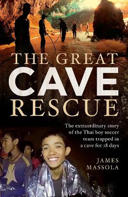 The Great Cave Rescue: The extraordinary story of the Thai boy soccer team trapped in a cave for 18 days book