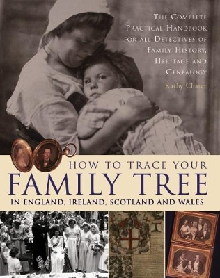 How to Trace Your Family Tree in England, Ireland, Scotland and Wales book