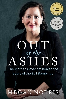 Out of the Ashes: The Mothers love that healed the scars of the Bali Bombings book