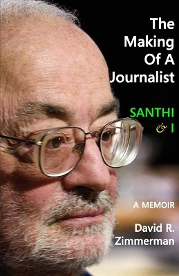 The Making of a Journalist: Santhi & I: A Memoir book