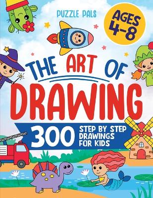 How To Draw Anything: 300 Step By Step Drawings For Kids Ages 4 to 8 by Puzzle Pals