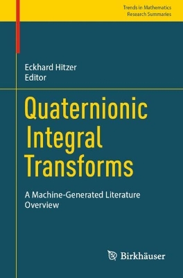 Quaternionic Integral Transforms: A Machine-Generated Literature Overview book
