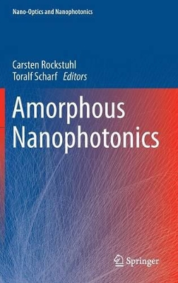 Amorphous Nanophotonics by Carsten Rockstuhl