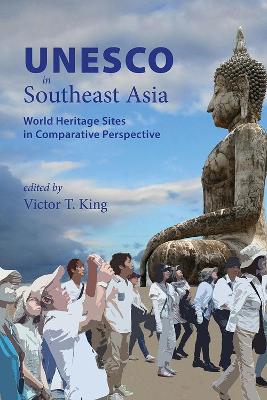 UNESCO in Southeast Asia: World Heritage Sites in Comparative Perspective book