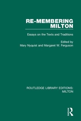 Re-membering Milton: Essays on the Texts and Traditions book